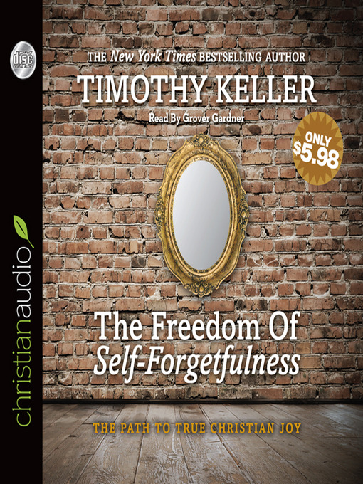 Title details for Freedom of Self-Forgetfulness by Timothy J. Keller - Wait list